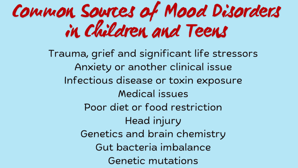 Trauma, grief and significant life stressors
Anxiety or another clinical issue
Infectious disease or toxin exposure
Medical issues
Poor diet or food restriction
Head injury
Genetics and brain chemistry
Gut bacteria imbalance
Genetic mutations
